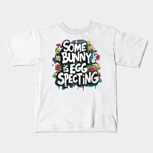 Some Bunny Is Eggspecting Kids T-Shirt